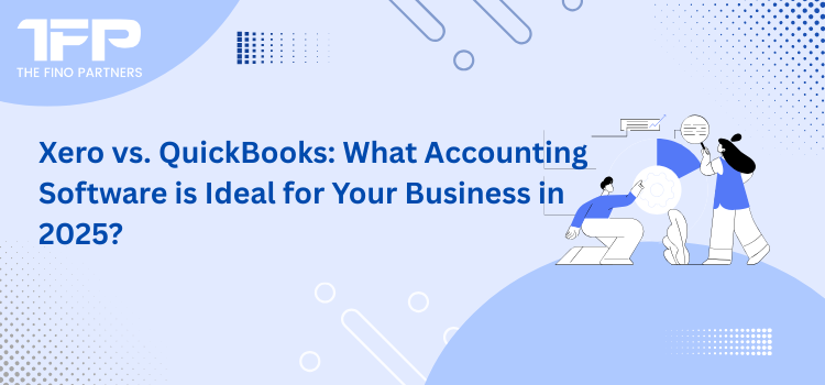 Xero vs. QuickBooks: What Accounting Software is Ideal for Your Business in 2025?